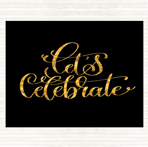 Black Gold Lets Celebrate Swirl Quote Dinner Table Placemat