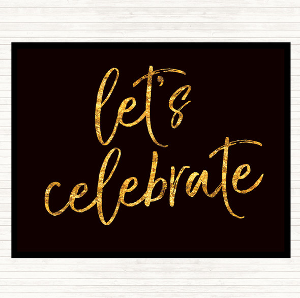 Black Gold Lets Celebrate Quote Mouse Mat Pad