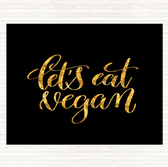 Black Gold Lets Eat Vegan Quote Dinner Table Placemat