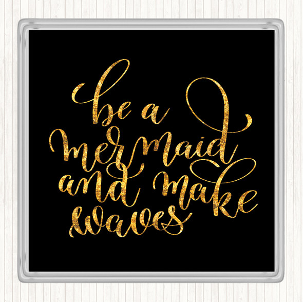 Black Gold Be A Mermaid Quote Drinks Mat Coaster