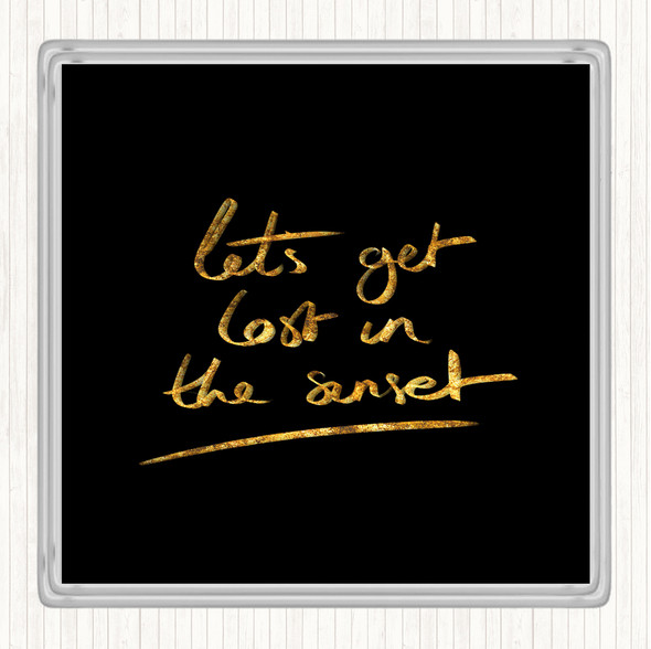 Black Gold Lets Get Lost Sunset Quote Drinks Mat Coaster