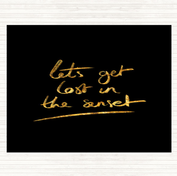 Black Gold Lets Get Lost Sunset Quote Dinner Table Placemat