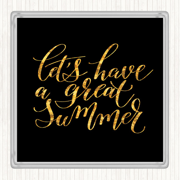 Black Gold Lets Have A Great Summer Quote Drinks Mat Coaster