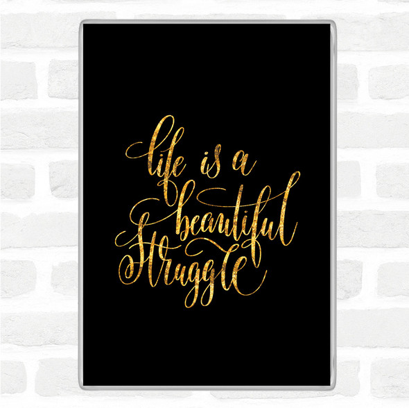 Black Gold Life Beautiful Struggle Quote Jumbo Fridge Magnet