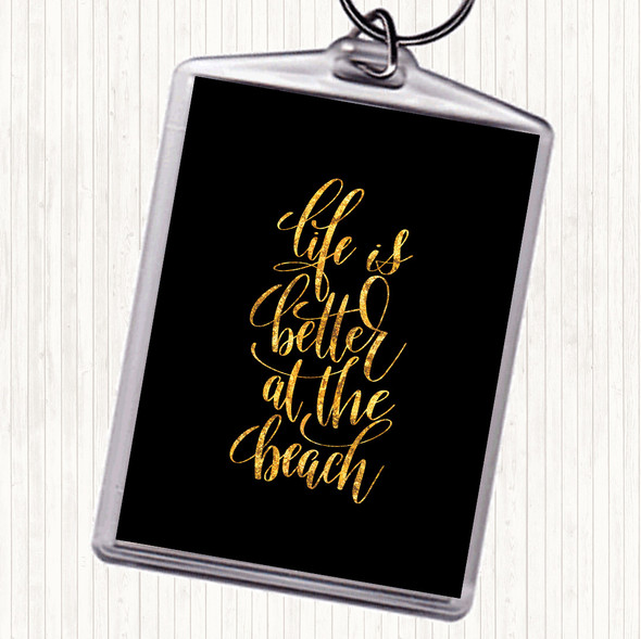 Black Gold Life Better At Beach Quote Bag Tag Keychain Keyring