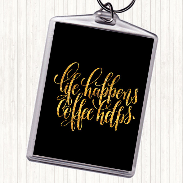 Black Gold Life Happens Coffee Helps Quote Bag Tag Keychain Keyring