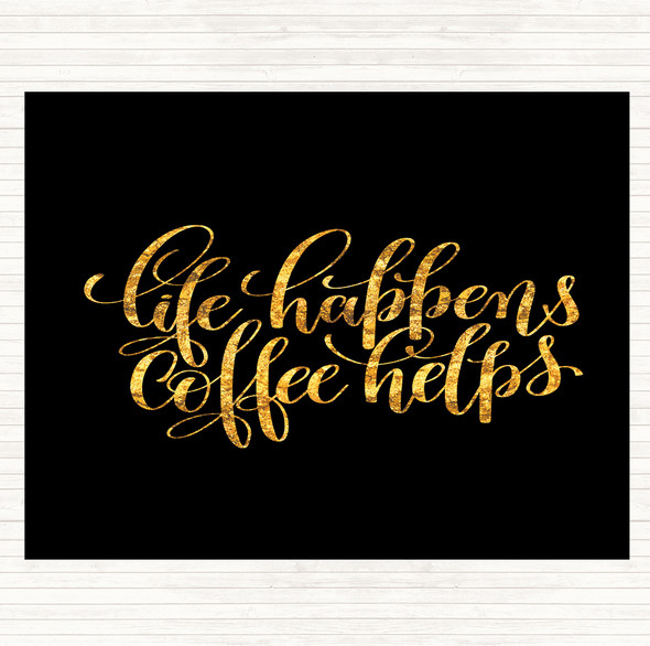 Black Gold Life Happens Coffee Helps Quote Mouse Mat Pad