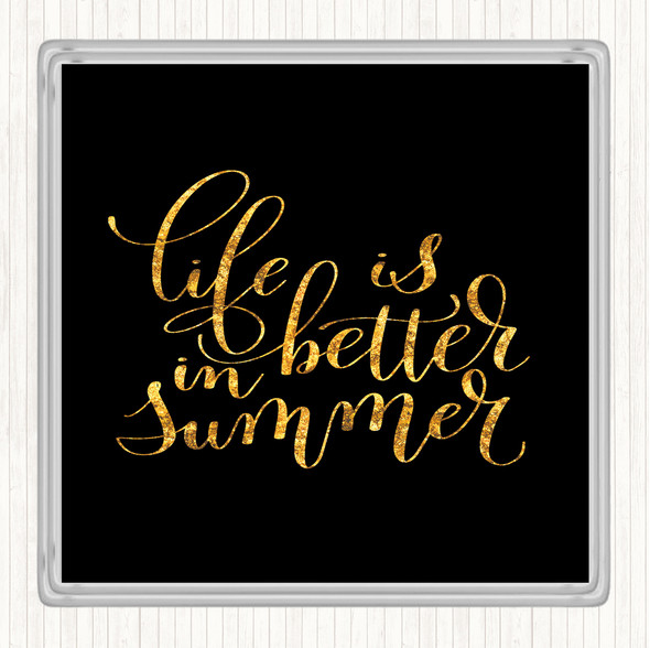 Black Gold Life Is Better In Summer Quote Drinks Mat Coaster