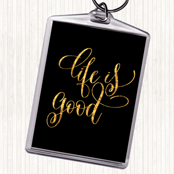 Black Gold Life Is Good Quote Bag Tag Keychain Keyring