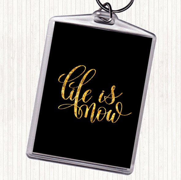 Black Gold Life Is Now Quote Bag Tag Keychain Keyring