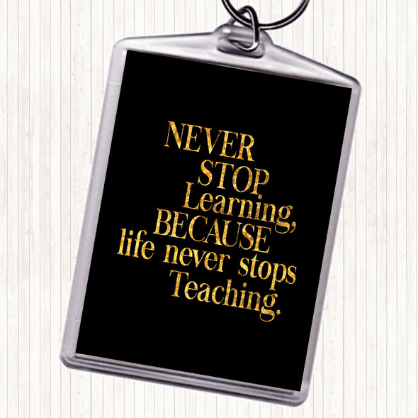 Black Gold Life Never Stops Teaching Quote Bag Tag Keychain Keyring
