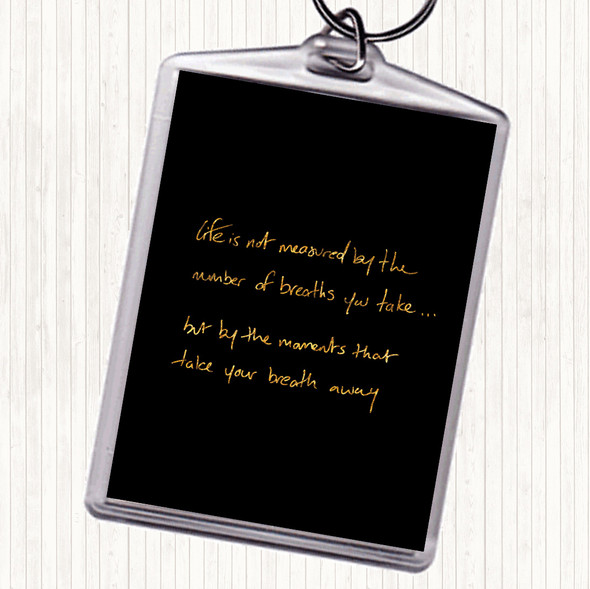 Black Gold Life Not Measured Quote Bag Tag Keychain Keyring