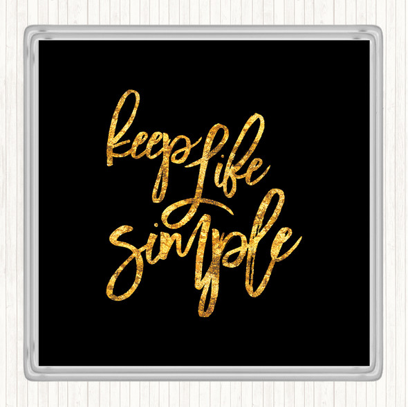 Black Gold Life Simple Quote Drinks Mat Coaster