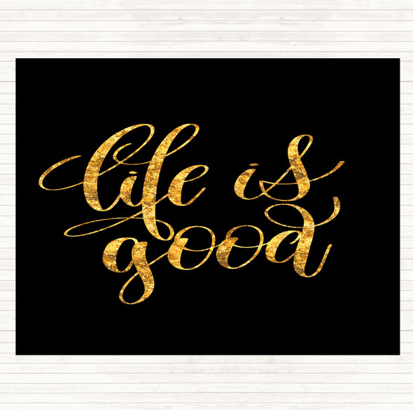 Black Gold Life's Good Quote Dinner Table Placemat