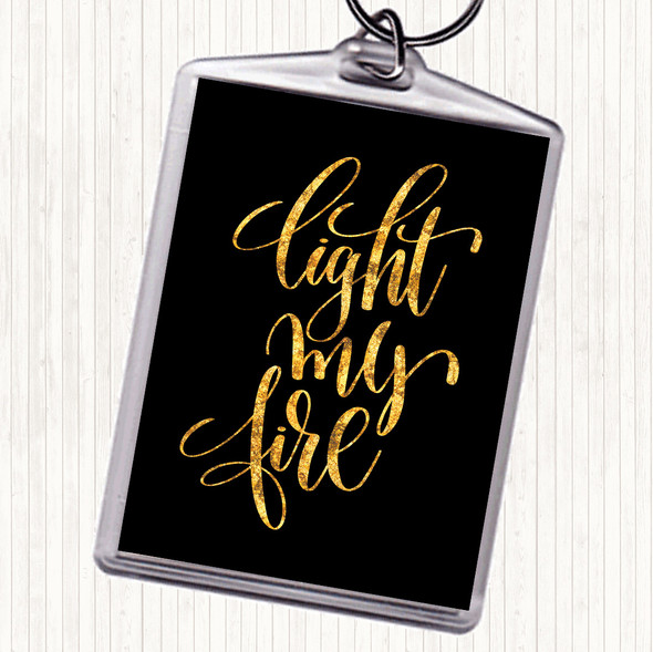Black Gold Light My Fire Quote Bag Tag Keychain Keyring