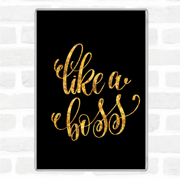 Black Gold Like A Boss Swirl Quote Jumbo Fridge Magnet