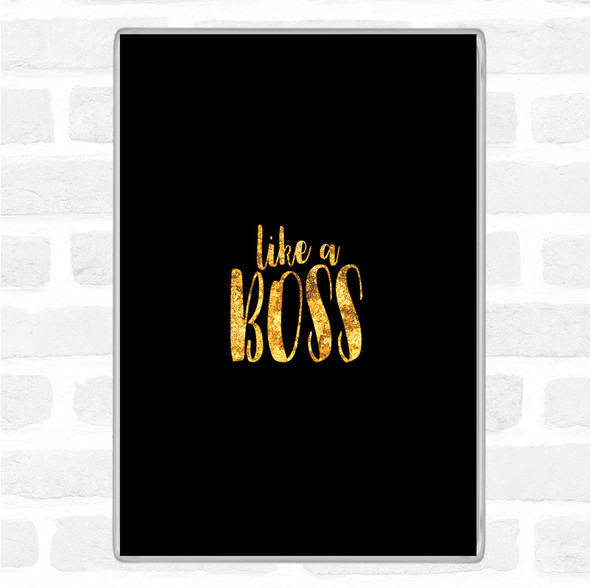 Black Gold Like A Boss Quote Jumbo Fridge Magnet