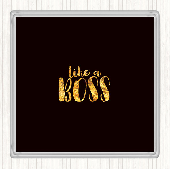 Black Gold Like A Boss Quote Drinks Mat Coaster