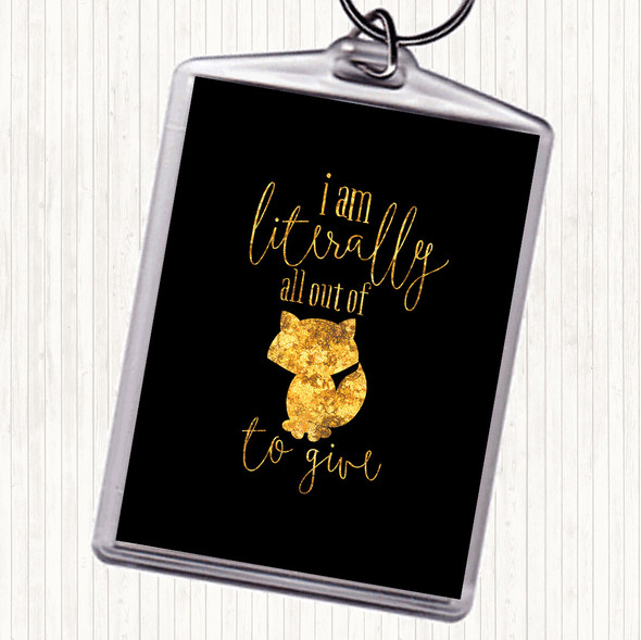 Black Gold Literally All Out Of Fox To Give Quote Bag Tag Keychain Keyring