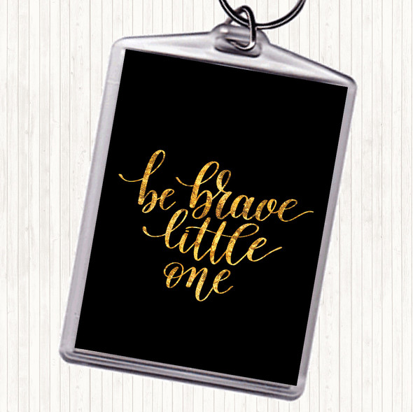 Black Gold Little One Be Brave Quote Bag Tag Keychain Keyring