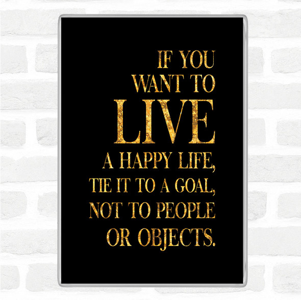 Black Gold Live A Happy Life Quote Jumbo Fridge Magnet