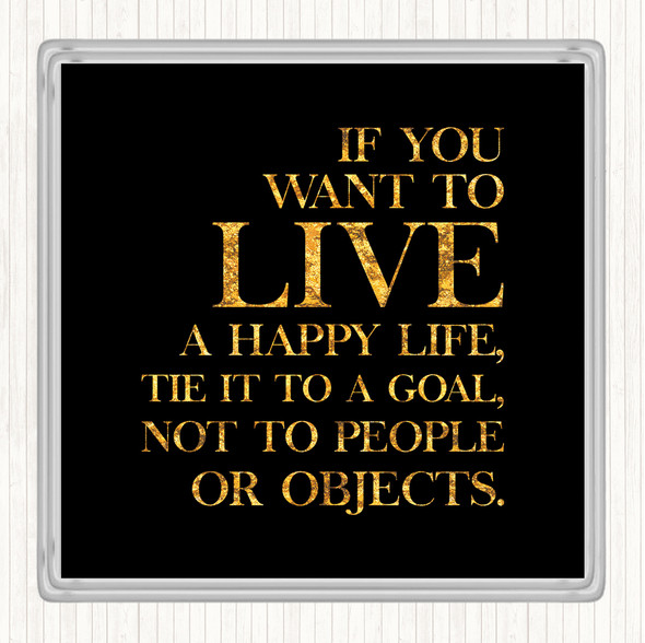 Black Gold Live A Happy Life Quote Drinks Mat Coaster