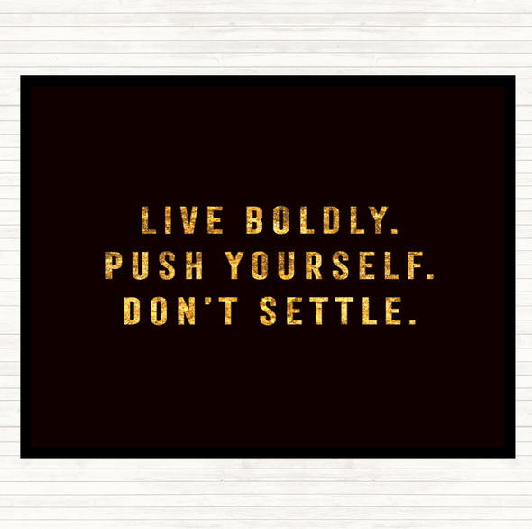 Black Gold Live Boldly Quote Dinner Table Placemat