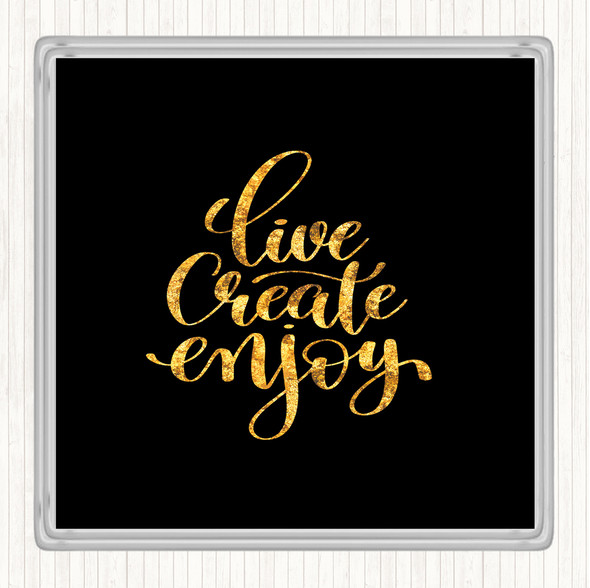 Black Gold Live Create Enjoy Quote Drinks Mat Coaster