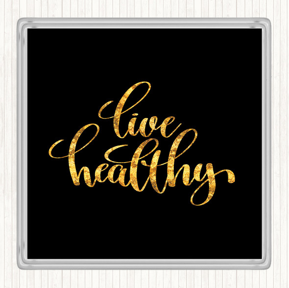Black Gold Live Healthy Quote Drinks Mat Coaster