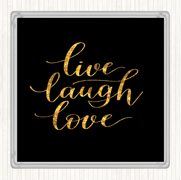 Black Gold Live Laugh Love Quote Drinks Mat Coaster