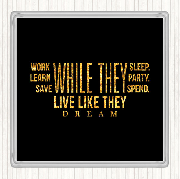 Black Gold Live Like They Dream Quote Drinks Mat Coaster