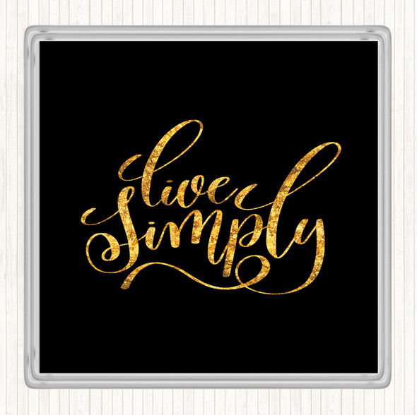 Black Gold Live Simply Quote Drinks Mat Coaster