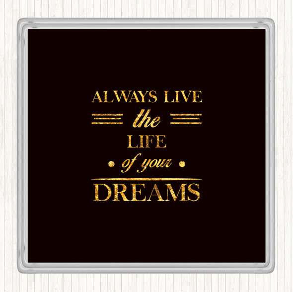 Black Gold Live The Life Quote Drinks Mat Coaster