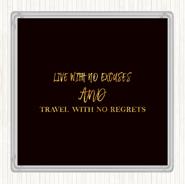Black Gold Live With No Excuses Quote Drinks Mat Coaster