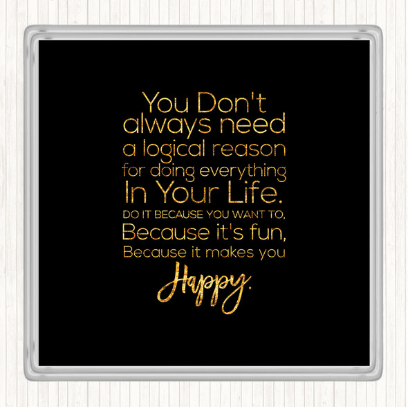 Black Gold Logical Reason Quote Drinks Mat Coaster