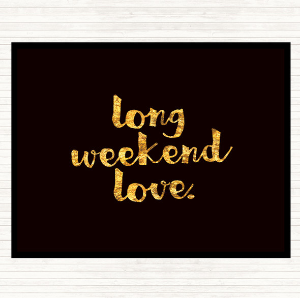 Black Gold Long Weekend Quote Dinner Table Placemat