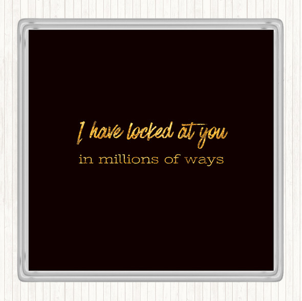 Black Gold Looked At You Quote Drinks Mat Coaster