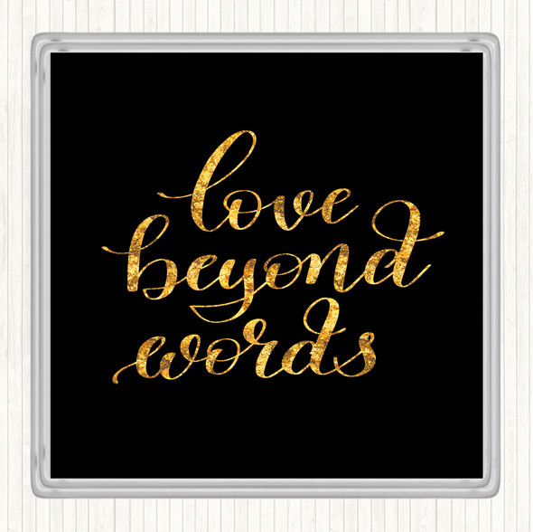 Black Gold Love Beyond Words Quote Drinks Mat Coaster