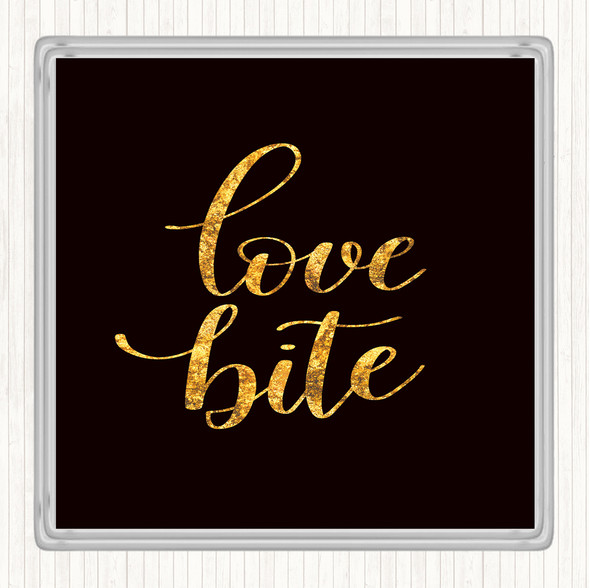 Black Gold Love Bite Quote Drinks Mat Coaster