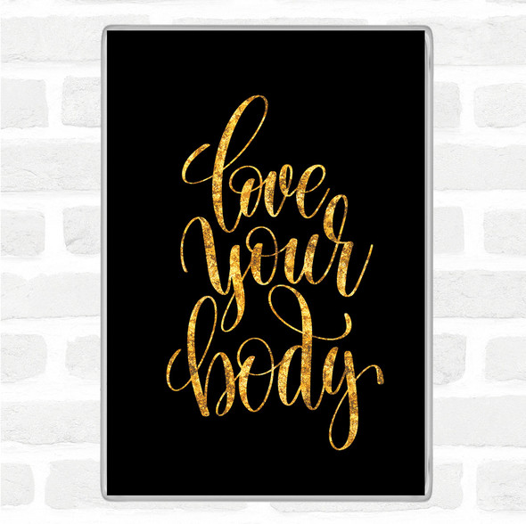 Black Gold Love Body Quote Jumbo Fridge Magnet