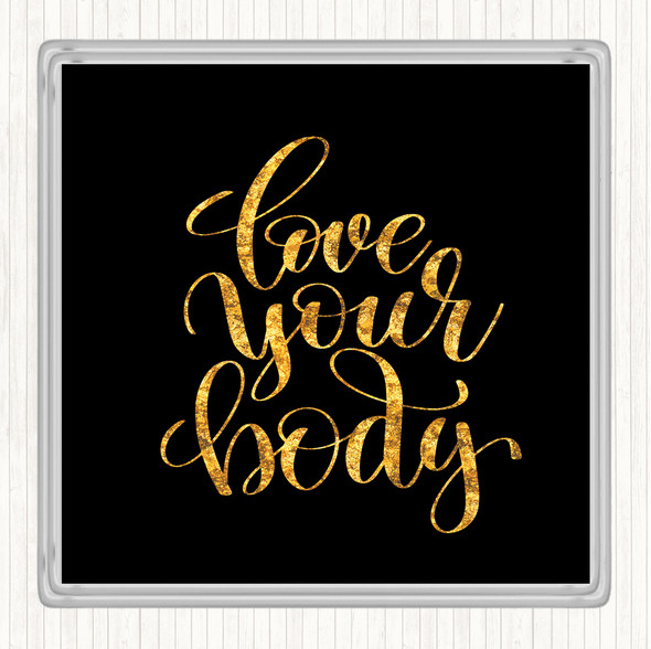 Black Gold Love Body Quote Drinks Mat Coaster