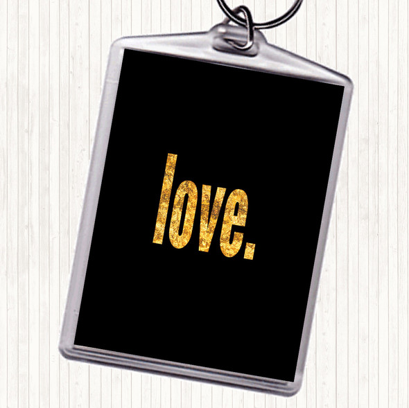 Black Gold Love Bold Quote Bag Tag Keychain Keyring