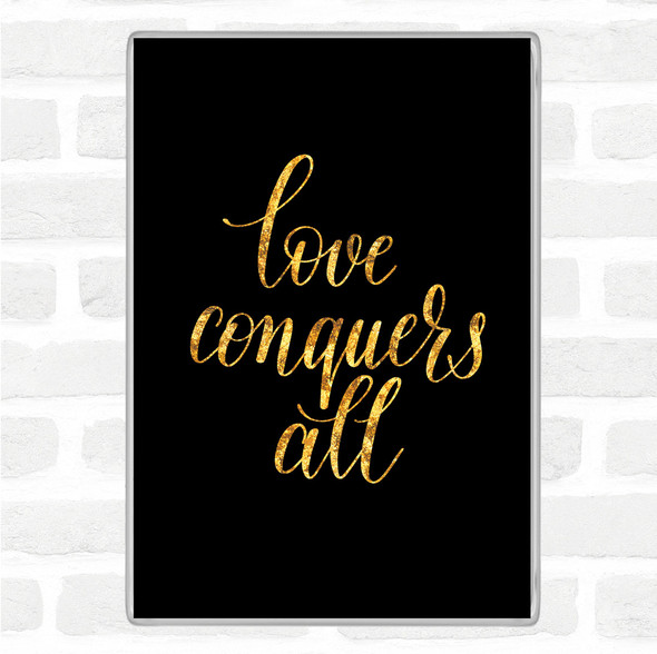 Black Gold Love Conquers All Quote Jumbo Fridge Magnet