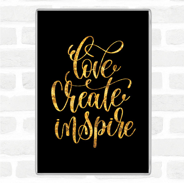 Black Gold Love Create Inspire Quote Jumbo Fridge Magnet