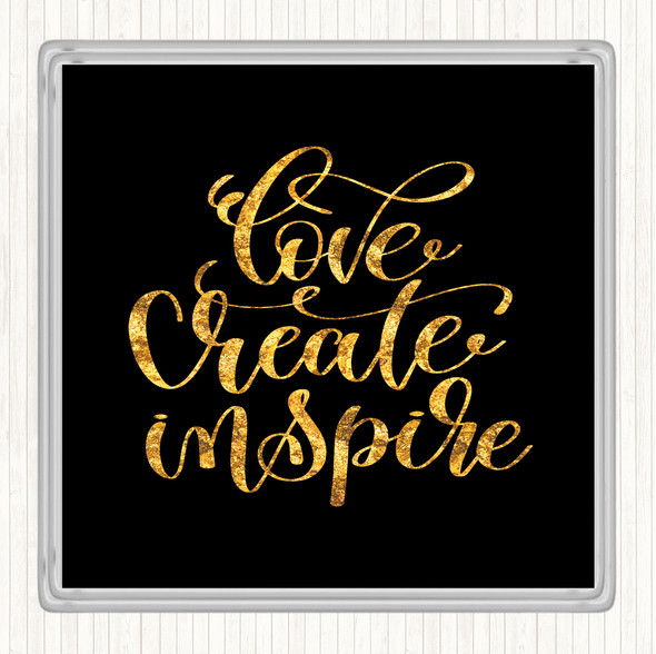 Black Gold Love Create Inspire Quote Drinks Mat Coaster