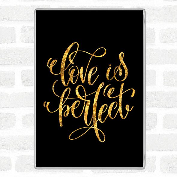 Black Gold Love Is Perfect Quote Jumbo Fridge Magnet