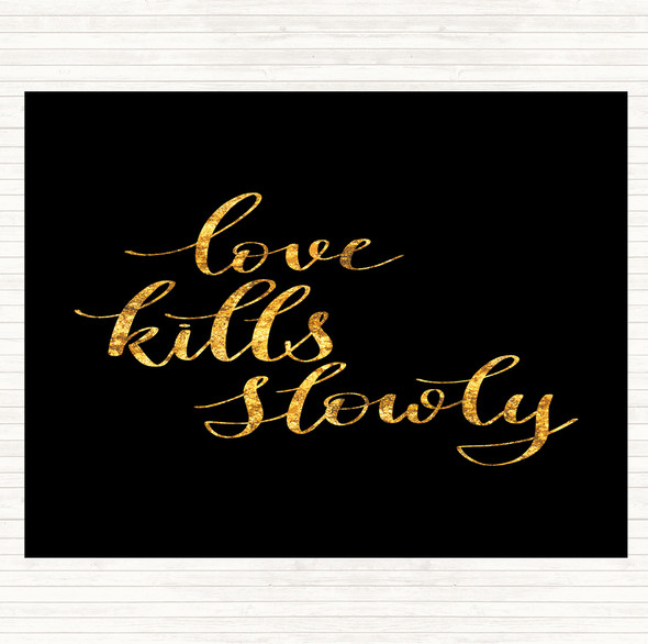 Black Gold Love Kills Slowly Quote Mouse Mat Pad