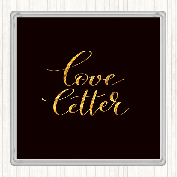 Black Gold Love Letter Quote Drinks Mat Coaster