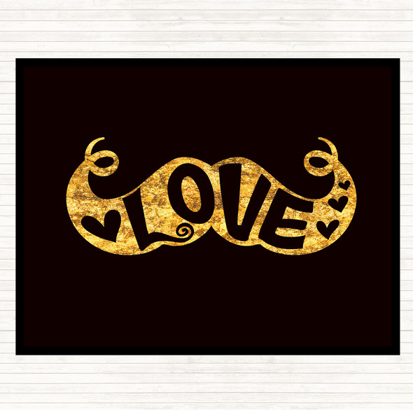 Black Gold Love Mustache Quote Dinner Table Placemat