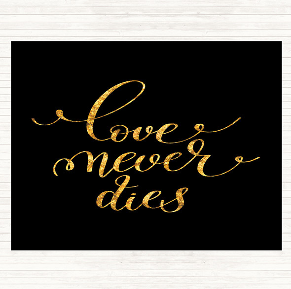 Black Gold Love Never Dies Quote Dinner Table Placemat